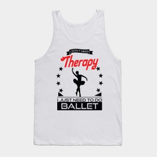 Ballet - Better Than Therapy Gift For Ballerinas Tank Top